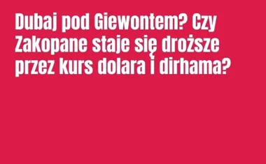 Obraz do artykułu: Dubaj pod Giewontem? Czy Zakopane staje się droższe przez kurs dolara i dirhama?