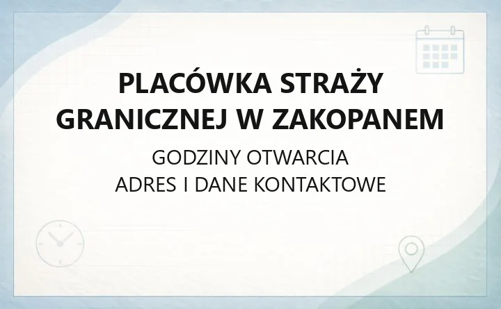Placówka Straży Granicznej w Zakopanem - kontakt, zasięg i sprawy cudzoziemców