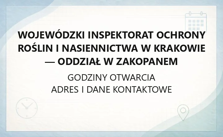 Wojewódzki Inspektorat Ochrony Roślin i Nasiennictwa w Krakowie - Oddział w Zakopanem - kontakt i zakres spraw