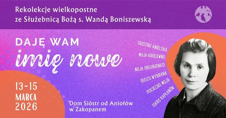 Grafika promocyjna wydarzenia Rekolekcje Wielkopostne ze sł. B. s. Wandą Boniszewską — „Daję wam imię nowe”