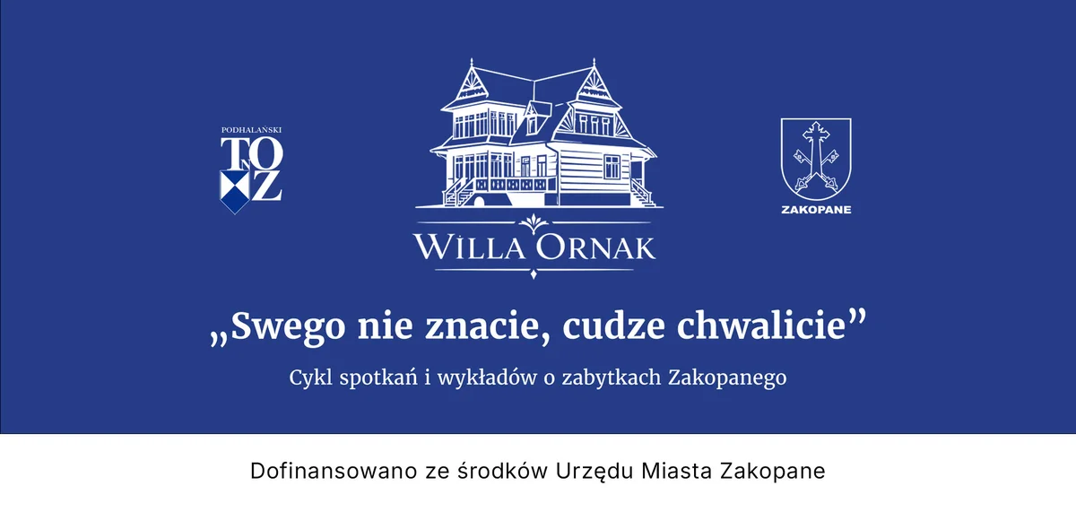 Grafika promocyjna wydarzenia Swego nie znacie, cudze chwalicie – Willa Ornak: historia miejsca