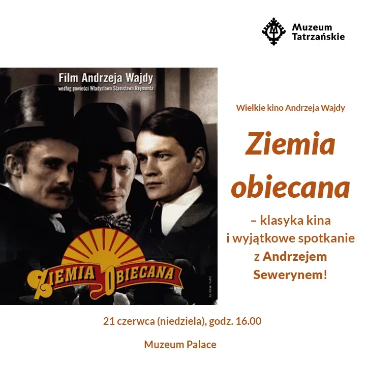 „Ziemia obiecana” w Muzeum Tatrzańskim - seans i spotkanie z Andrzejem Sewerynem
